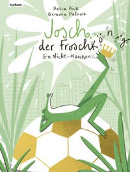 Josch, der Frosch(könig) – Ein Nicht-Märchen