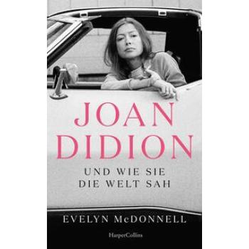 Joan Didion und wie sie die Welt sah