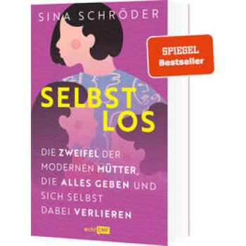 Selbstlos: Die Zweifel der modernen Mütter, die alles geben und sich selbst dabei verlieren