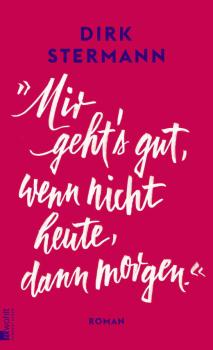 «Mir gehts gut, wenn nicht heute, dann morgen.»