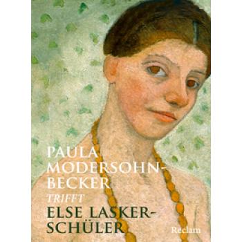 Paula Modersohn-Becker trifft Else Lasker-Schüler