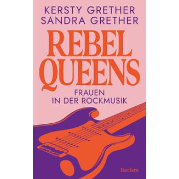 Rebel Queens. Frauen in der Rockmusik