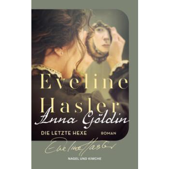 Anna Göldin. Die letzte Hexe