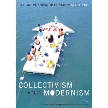 Collectivism after Modernism: The Art of Social Imagination after 1945