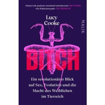 Bitch – Ein revolutionärer Blick auf Sex, Evolution und die Macht des Weiblichen im Tierreich