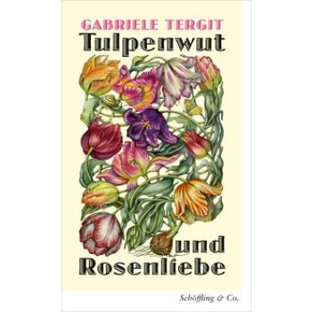 Tulpenwut und Rosenliebe