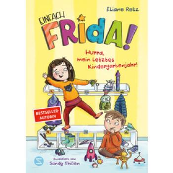 Einfach Frida! Hurra, mein letztes Kindergartenjahr!