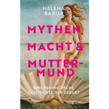 Mythen, Macht und Muttermund