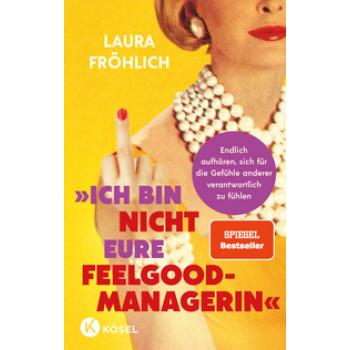 Ich bin nicht eure Feelgood-Managerin!