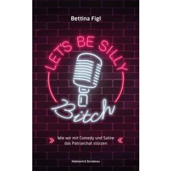 Lets Be Silly, Bitch!