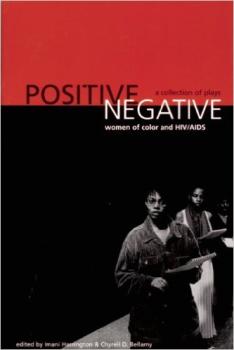 Positive/Negative Women of Color and HIV/AIDS. A Collection of Plays