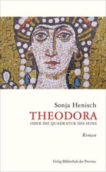 Theodora. oder die Quadratur des Seins
