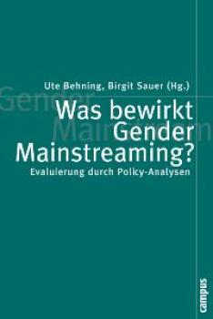 Was bewirkt Gender Mainstreaming?. Evaluierung durch Policy-Analysen