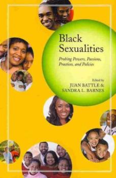 Black Sexualities. Probing Powers, Passions, Practices and Policies