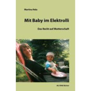 Mit Baby im Elektrorolli. Das Recht auf Mutterschaft