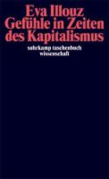 Gefühle in Zeiten des Kapitalismus. Adorno-Vorlesungen 2004