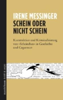 Schein oder nicht Schein. Konstruktion und Kriminalisierung von Scheinehen in Geschichte und Gegenwart