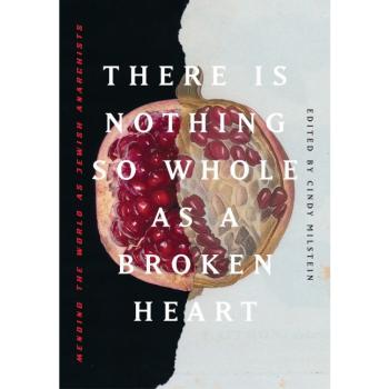 There Is Nothing So Whole as a Broken Heart