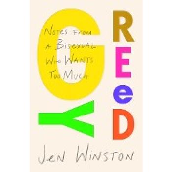 Greedy: Notes from a Bisexual Who Wants Too Much