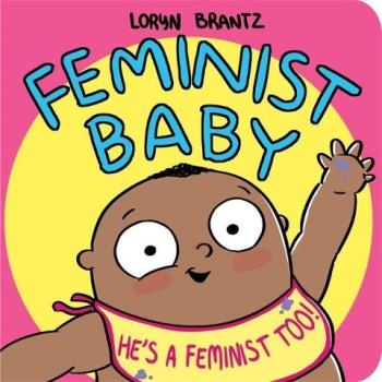 Feminist Baby! Hes a Feminist Too!