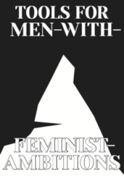 Tools for Men-With-Feminist-Ambitions