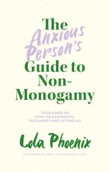 The Anxious Persons Guide to Non-Monogamy
