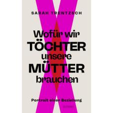 Wofür wir Töchter unsere Mütter brauchen