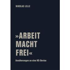 »ARBEIT MACHT FREI«