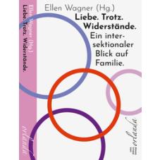 Liebe. Trotz. Widerstände.
