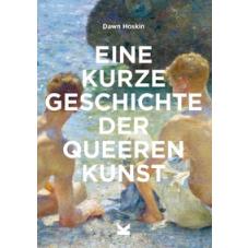 Eine kurze Geschichte der queeren Kunst
