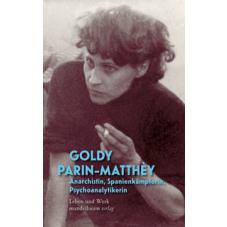 Goldy Parin-Matthèy – Anarchistin, Spanienkämpferin, Psychoanalytikerin
