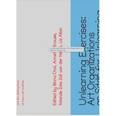 Unlearning Excercises: Art Organizations as Sites for Unlearning