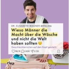 Wieso Männer die Macht über die Wäsche und nicht die Welt haben sollten