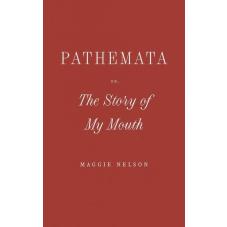 Pathemata, Or, the Story of My Mouth