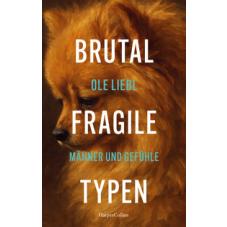 Brutal fragile Typen. Männer und Gefühle