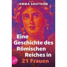 Eine Geschichte des Römischen Reiches in 21 Frauen