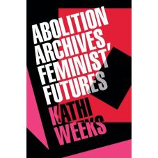 Abolition Archives, Feminist Futures