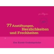 77 Anstiftungen, Herzlichkeiten und Frechheiten
