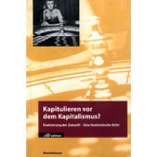 Kapitulieren vor dem Kapitalismus? Evaluierung der Zukunft - Eine feministische Sicht