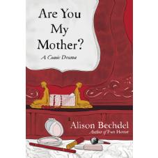 Are You My Mother? A Comic Drama