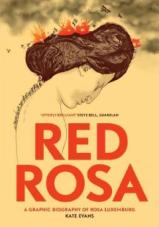 Red Rosa. A Graphic Biography of Rosa Luxemburg