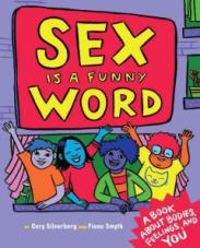 Sex is a funny Word. A Book About Bodies, Feelings and You 