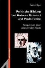 Politische Bildung bei Antonio Gramsci und Paulo Freire. Perspektiven einer verändernden Praxis