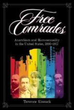 Free Comrades. Anarchism and Homosexuality in the United States, 1895-1917