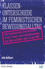 Klassenunterschiede im feministischen Bewegungsalltag. Anti-klassistische Intervention in der Frauen- und Lesbenbewegung der 80er und 90er Jahre der BRD