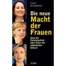Die neue Macht der Frauen. Sieg der Emanzipation oder Krise der Demokratie?