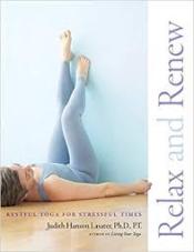 Relax and Renew. Restful Yoga for Stressful Times