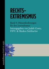 Rechtsextremismus, Band 4: Herausforderungen für den Journalismus