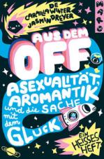 Aus dem Off. Asexualität, Aromantik und die Sache mit dem Glück